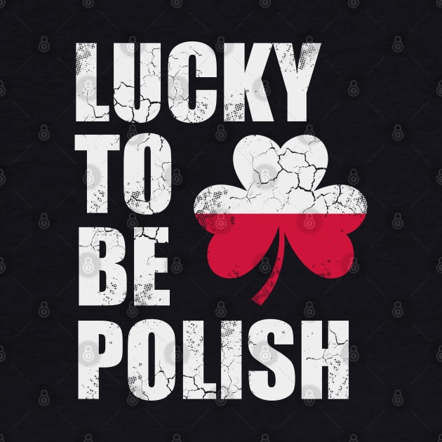 Lucky To Be Polish Polska Poland St Patrick's Day Irish by E